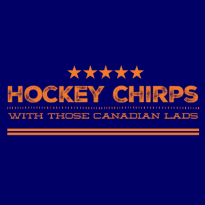 Episode 32 | Hockey Chirp's | with Those Canadian Lads