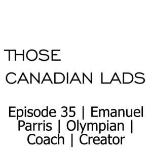 Episode 35 | Emanuel Parris | Olympian | Coach | Creator