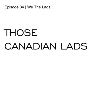 Episode 34 | We The Lads