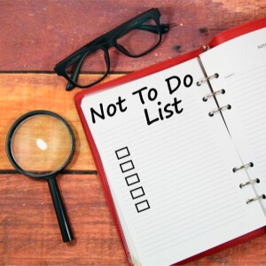 What is a not to do list?