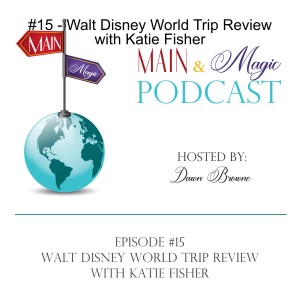 #15 - Walt Disney World Trip Review with Katie Fisher