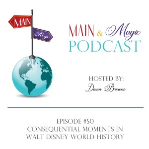#50 - Consequential Moments in Walt Disney World History