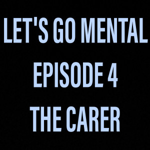Episode 4 -The Carer