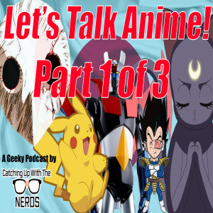 Let's Talk Anime w/Sarah Rawlings - Part 1 of 3