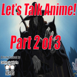 Let's Talk Anime w/Sarah Rawlings - Part 2 of 3