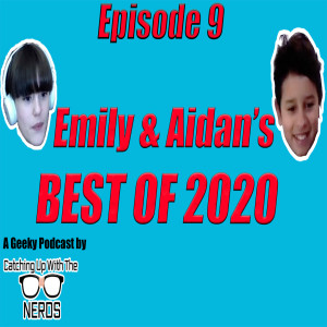 Emily & Aidan's Best Of 2020 l Catching Up With The Nerds