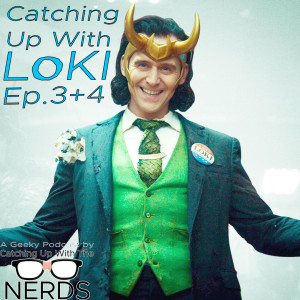 Catching Up With Loki Ep.3+4 l Catching Up With The Nerds