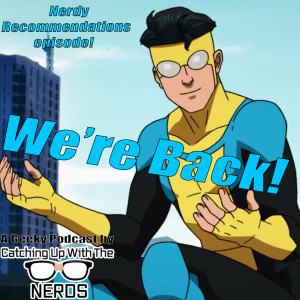 We're Back! Nerdy Recommendations Episode l Catching Up With The Nerds