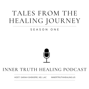 143. New Series: Tales from the Healing Journey -- Introduction + Sarah’s Story