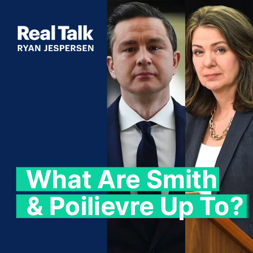 What Are Danielle Smith & Pierre Poilievre Up To?