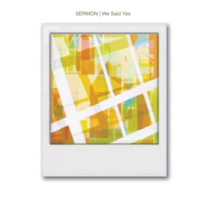 SERMON | We Said Yes
