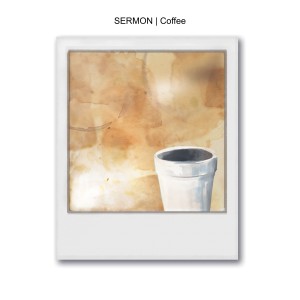 SERMON | Coffee