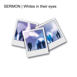 SERMON | Whites in their eyes