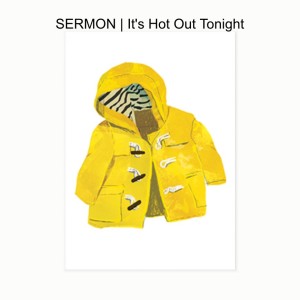 SERMON | It's Hot Out Tonight