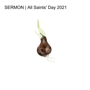 SERMON | All Saints‘ Day 2021