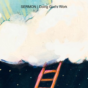 SERMON | Doing God's Work