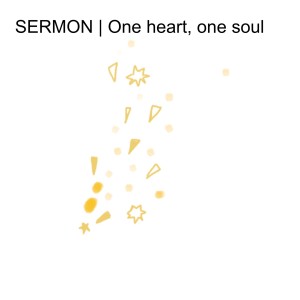 SERMON | One heart, one soul