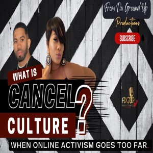 Cancel culture: When online activism goes too far.