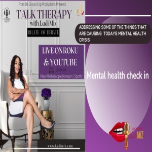 Talk Therapy With Ladi Miz - Mental Health Check In
