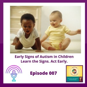 Ep. 7: Early Signs of Autism in Children - Learn the Signs. Act Early.