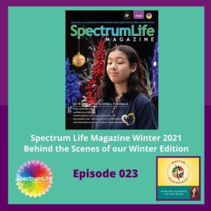 Ep. 23: Spectrum Life Magazine Winter 2021 Issue Preview - Autism Advocacy, Inclusion and Mental Health