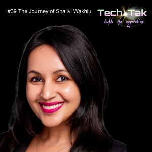 #39 The Journey of Shailvi Wakhlu