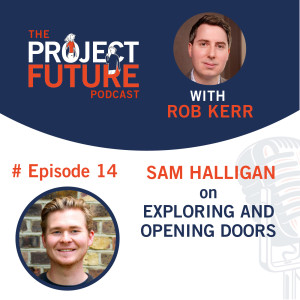 14. Sam Halligan on Exploring and Opening Doors
