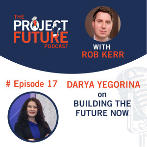 17. Darya Yegorina on Building the Future Now
