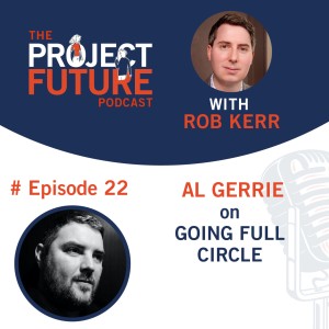 22. Al Gerrie on Going Full Circle
