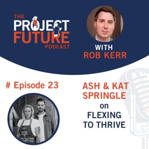 23. Ash & Kat Springle on Flexing to Thrive