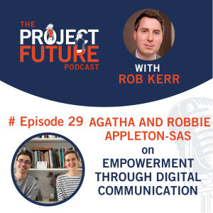 29. Agatha and Robbie Appleton-Sas on Empowerment Through Digital Communication