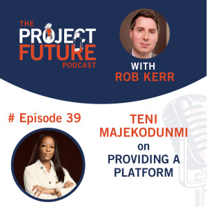 39. Teni Majekodunmi on Providing a Platform