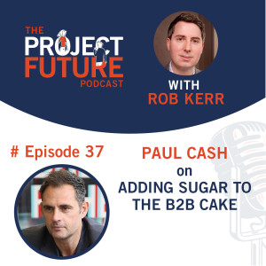 37. Paul Cash on Adding Sugar to the B2B Cake