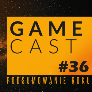 GameCast #36 - Nowy rok, starzy my! Co wydarzyło się w okresie świątecznym? Co nowego na horyzoncie? Jak wyglądał rok 2020 na rynku? Dziś porozmawiamy sobie o tym wszystkim 🙂