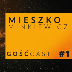 GameCast - GośćCast #1 - Mieszko Minkiewicz