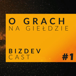 GameCast BizDevCast #1 - O branży gier od strony finansowej. O giełdzie, akcjach, wzlotach i upadkach.