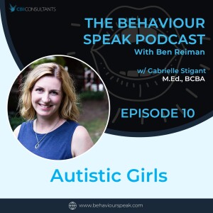 Episode 10: Autistic Girls with Gabrielle Stigant, M.Ed., BCBA