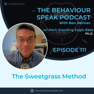 Episode 111: The Sweetgrass Method: A Culturally Responsive Approach Among American Indian/Alaska Native Peoples with Dr. Mark Standing Eagle Baez
