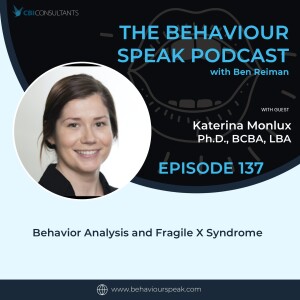 Episode 137: Behavior Analysis and Fragile X Syndrome with Dr. Katerina Monlux