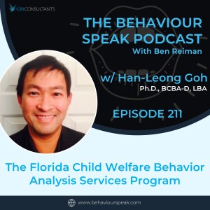 Episode 211: The Florida Child Welfare Behavior Analysis Services Program  with Han-Leong Goh, Ph.D., BCBA-D, LBA