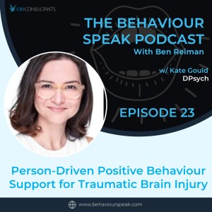 Episode 23: Person-Driven Positive Behaviour Support for Traumatic Brain Injury with Dr. Kate Gould, DPsych