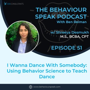 Episode 51: I Wanna Dance With Somebody!: Using Behaviour Science to Teach Dance with Shreeya Deshmuhk, M.Sc., BCBA