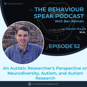 Episode 52: An Autistic Researcher’s Perspectives on Neurodiversity, Autism, and Autism Research with Patrick Dwyer, M.A.