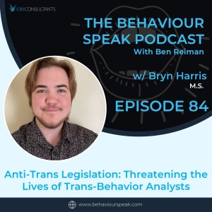 Episode 84: Anti-Trans Legislation: Threatening the Lives of Trans-Behavior Analysts