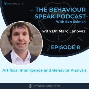 Episode 8: Artificial Intelligence and Behaviour Analysis with Dr. Marc Lanovaz, Ph.D., BCBA-D