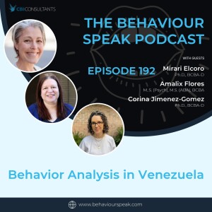 Episode 192: Behavior Analysis in  Venezuela with Dr. Mirari Elcoro,  Amalix Flores, and Dr. Corina Jimenez-Gomez