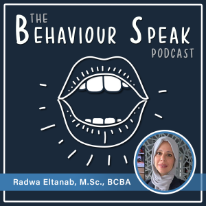 Episode 15 - Bringing Behaviour Analysis to a Nation with Radwa Eltanab, M.Sc., BCBA