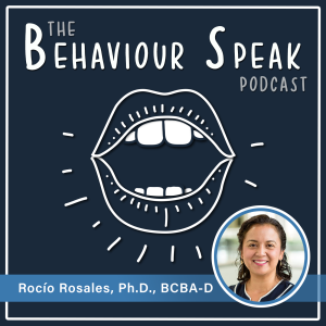 Episode 30 - A Conversation with Dr. Rocío Rosales, Ph.D., BCBA-D