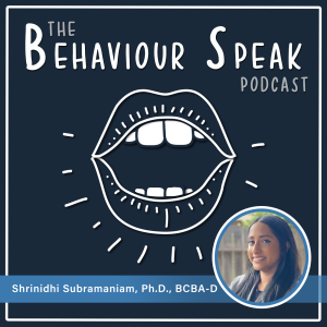 Episode 33 - Addressing Substance Use Disorders, Poverty, and AIDS Prevention Using Behavioural Science with Dr. Shrinidhi Subramaniam, Ph.D., BCBA-D