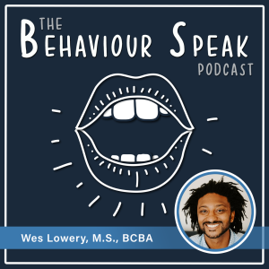 Episode 19 - Health, Fitness, Nutrition, and Coaching Through a Behaviour Analytic Lens with Wes Lowery, M.S., BCBA